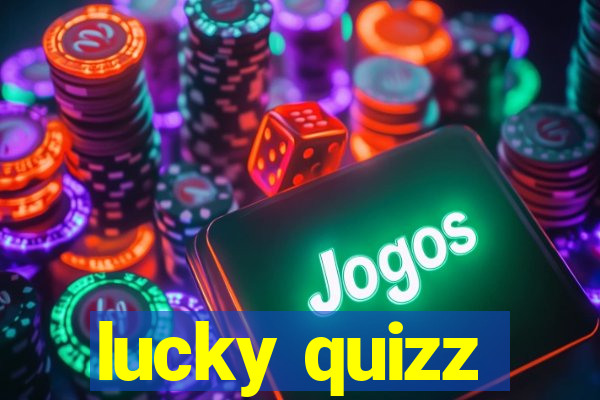 lucky quizz